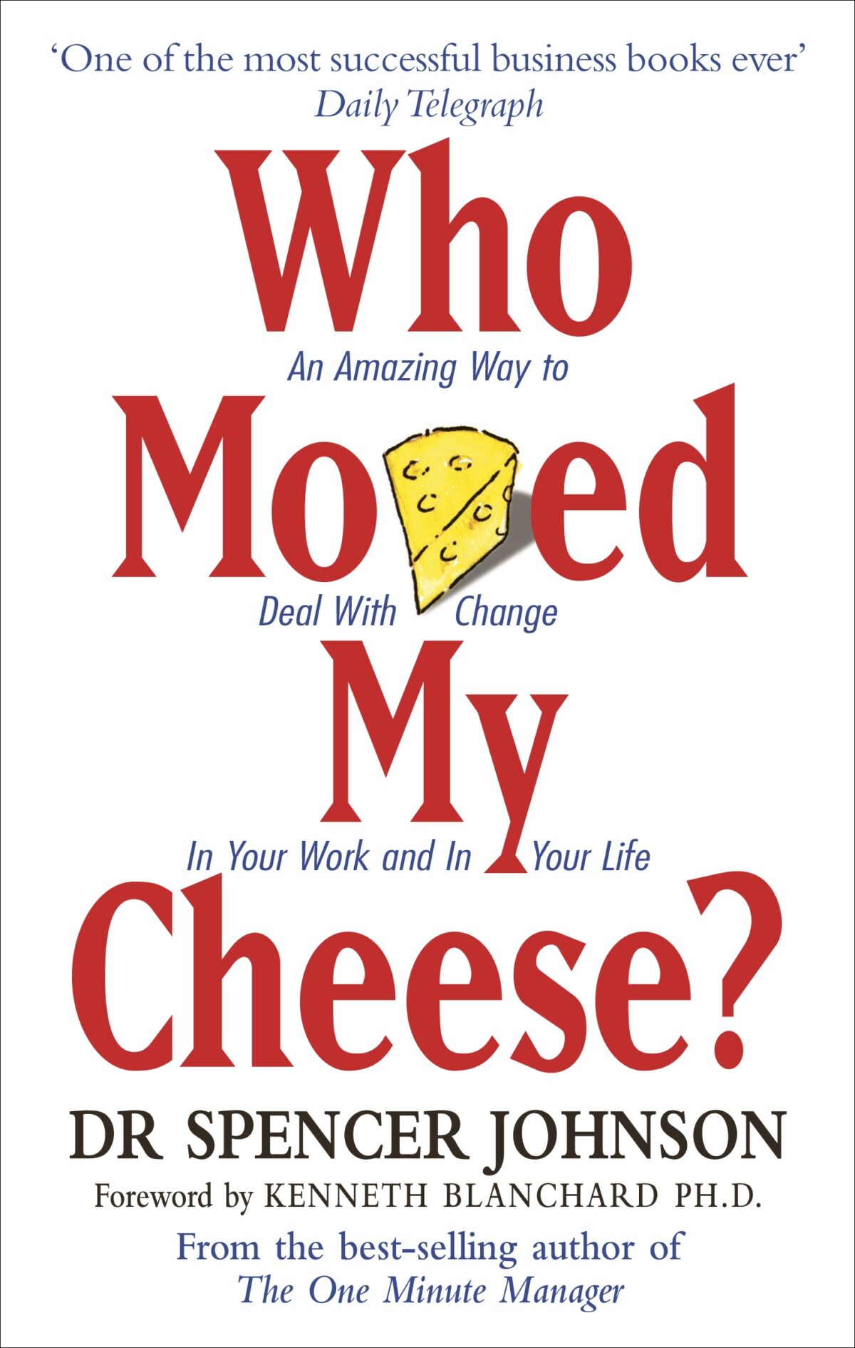 Who Moved My Cheese?: An Amazing Way to Deal with Change in Your Work and in Your Life