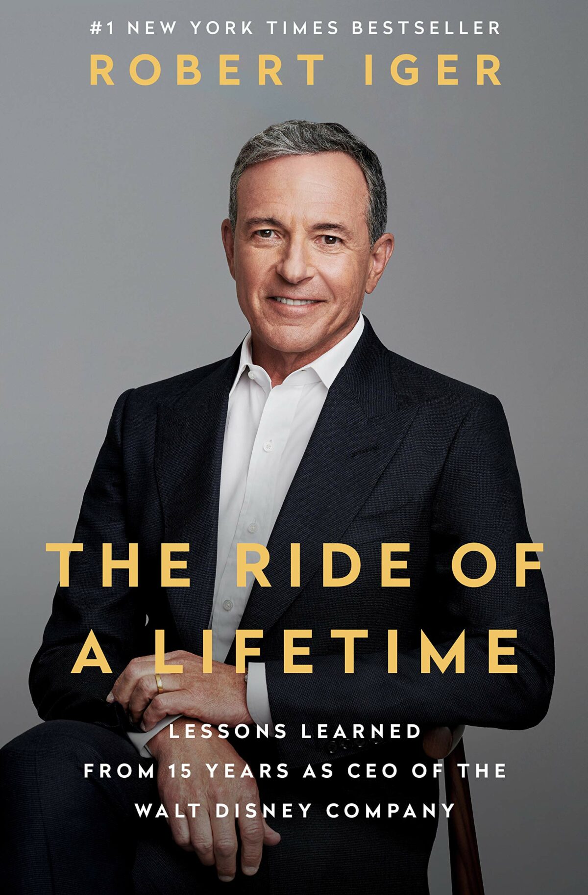 Ride of a Lifetime Lessons Learned from 15 Years as CEO of the Walt Disney Company