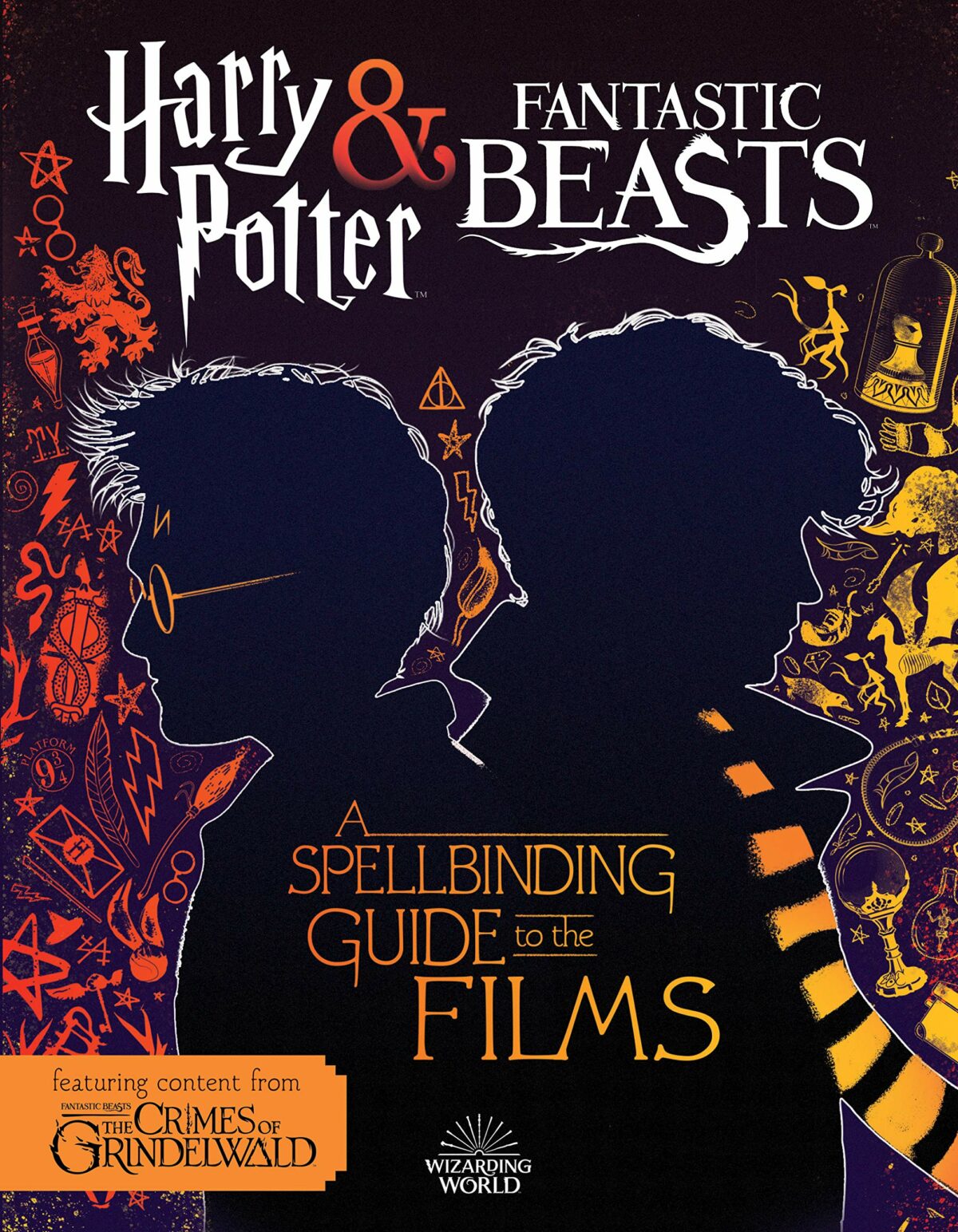 Harry Potter & Fantastic Beasts: A Spellbinding Guide to the Films of the Wizarding World (Fantastic Beasts: The Crimes of Grindelwald)