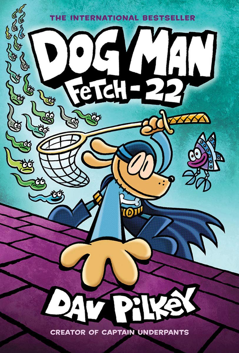 Dog Man Fetch 22 From the Creator of Captain Underpants (Dog Man #8)