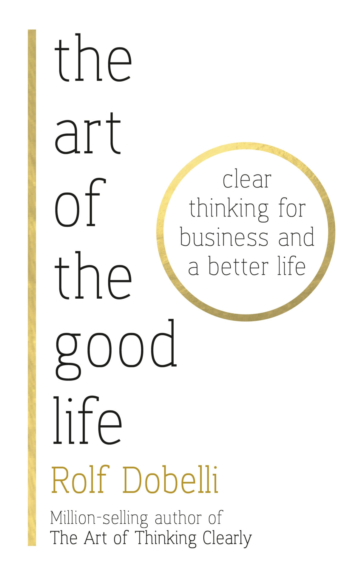 Art of the Good Life: Clear Thinking for Business and a Better Life