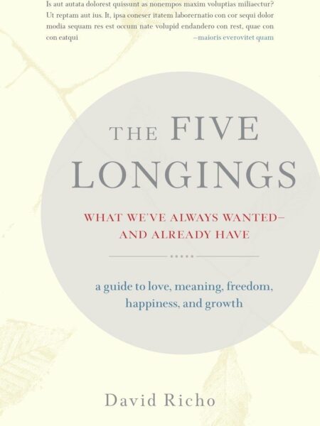 Five Longings What We've Always Wanted-and Already Have