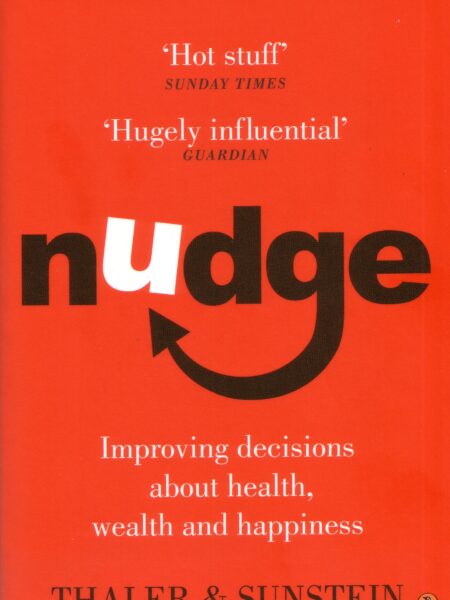 Nudge: Improving Decisions About Health, Wealth and Happiness