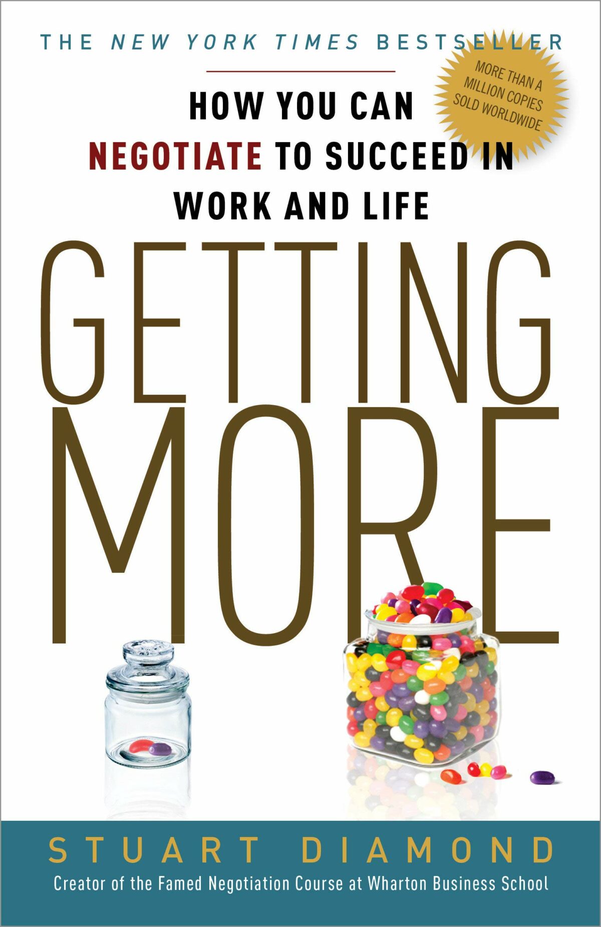 Getting More How You Can Negotiate to Succeed in Work and Life