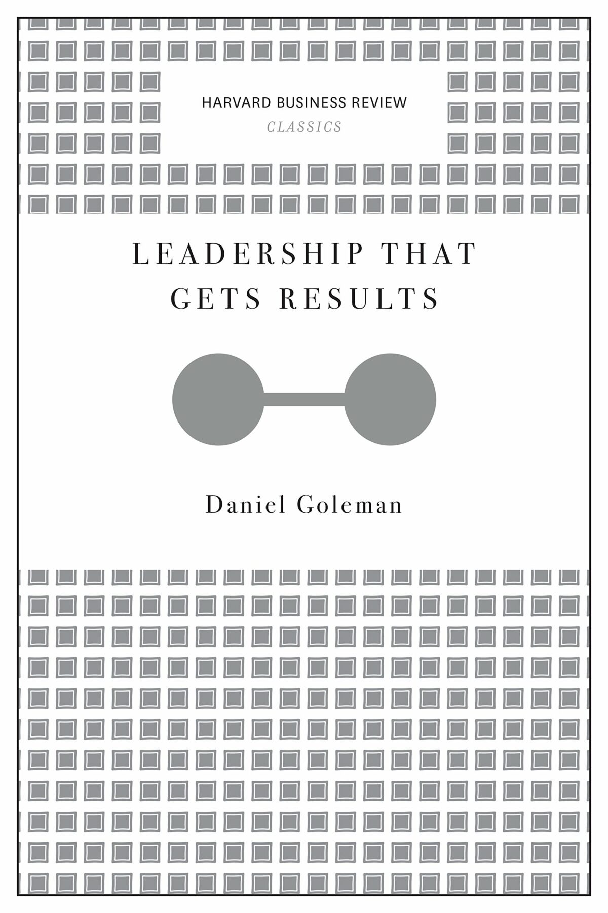 Leadership That Gets Results (Harvard Business Review Classics)
