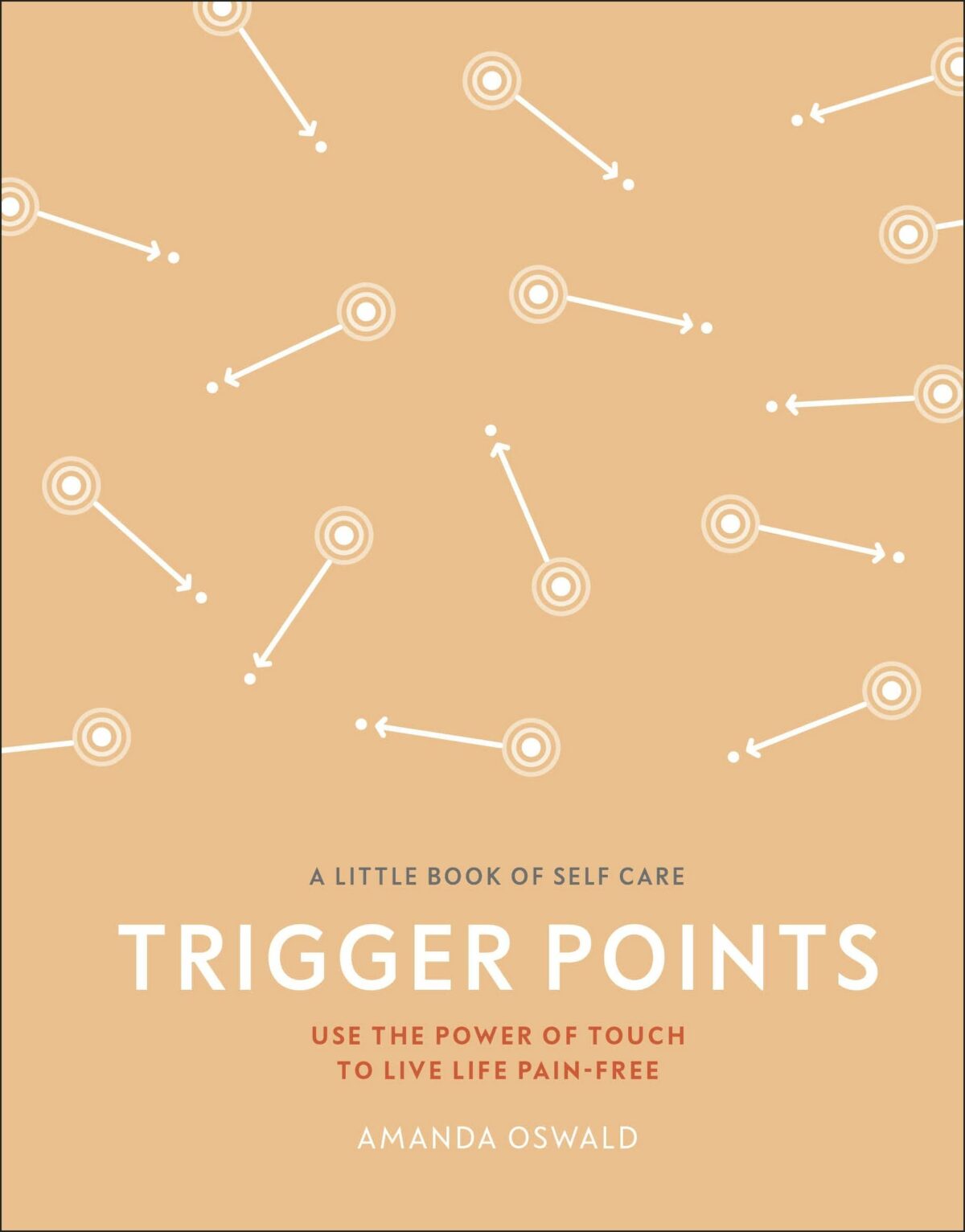 Trigger Points : Use the Power of Touch to Live Life Pain-Free