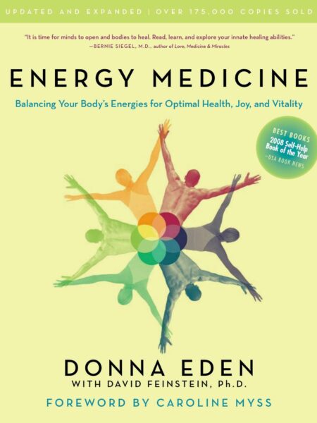 Energy Medicine: Balancing Your Body's Energies for Optimal Health, Joy, and Vitality