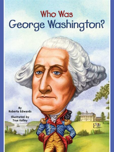 Who Was George Washington?